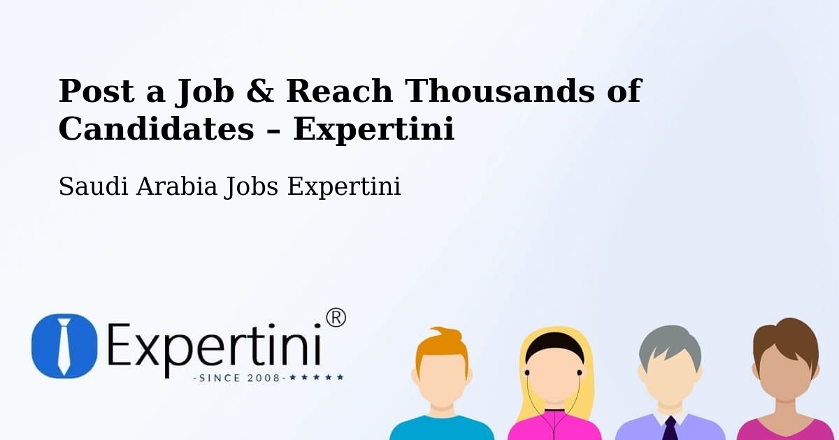 Post a Job in Al Jami`Ah – Hire the Right Talent - Al Jami`Ah, Saudi Arabia Jobs Expertini