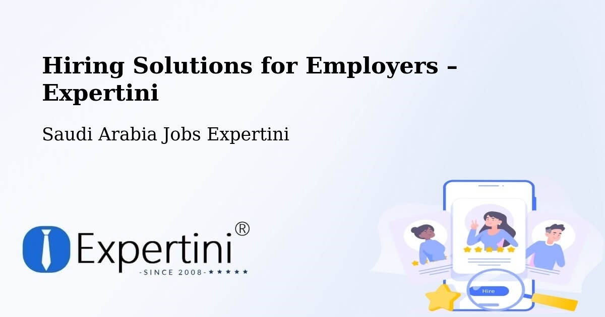 Hiring Solutions for Employers in Al Jami`Ah - Al Jami`Ah, Saudi Arabia Jobs Expertini