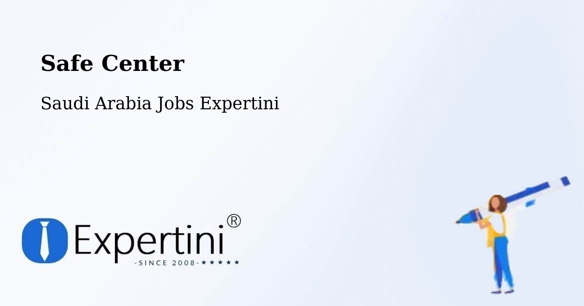Safety Center – Al Jami`Ah - Saudi Arabia Jobs Expertini